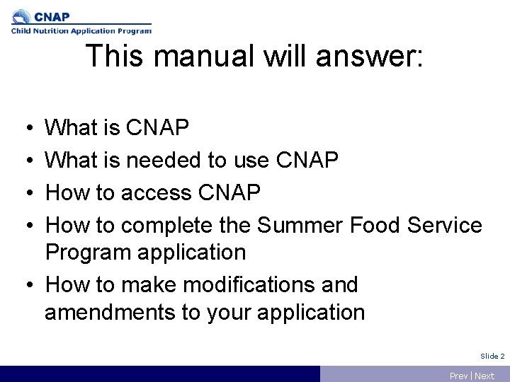 This manual will answer: • • What is CNAP What is needed to use