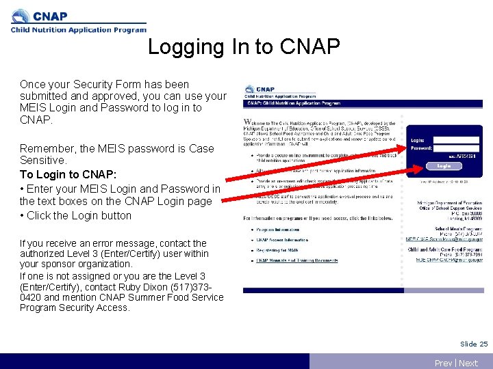 Logging In to CNAP Once your Security Form has been submitted and approved, you