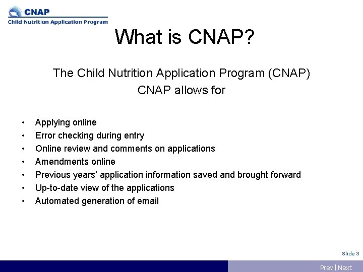 What is CNAP? The Child Nutrition Application Program (CNAP) CNAP allows for • •