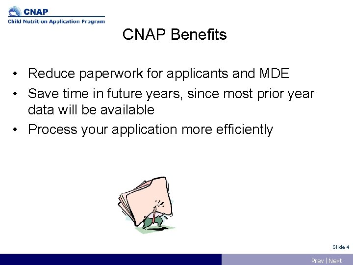 CNAP Benefits • Reduce paperwork for applicants and MDE • Save time in future