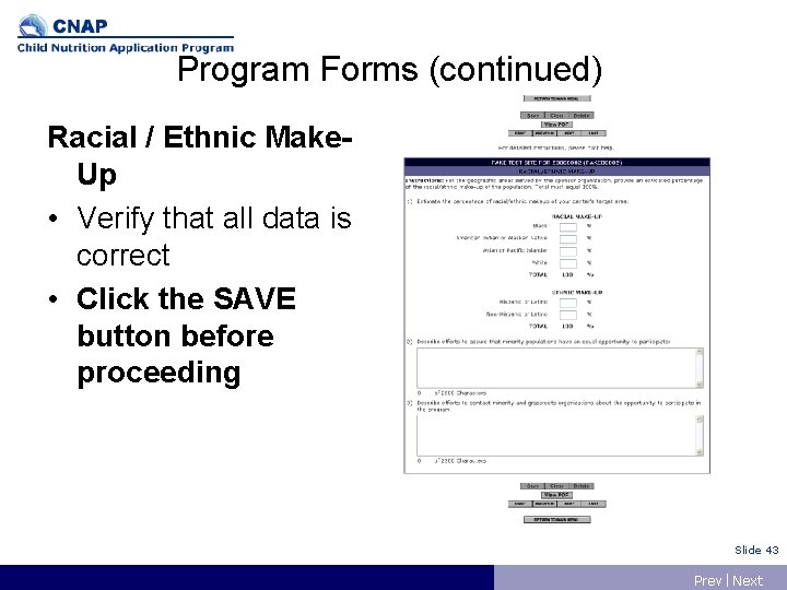 Program Forms (continued) Racial / Ethnic Make. Up • Verify that all data is