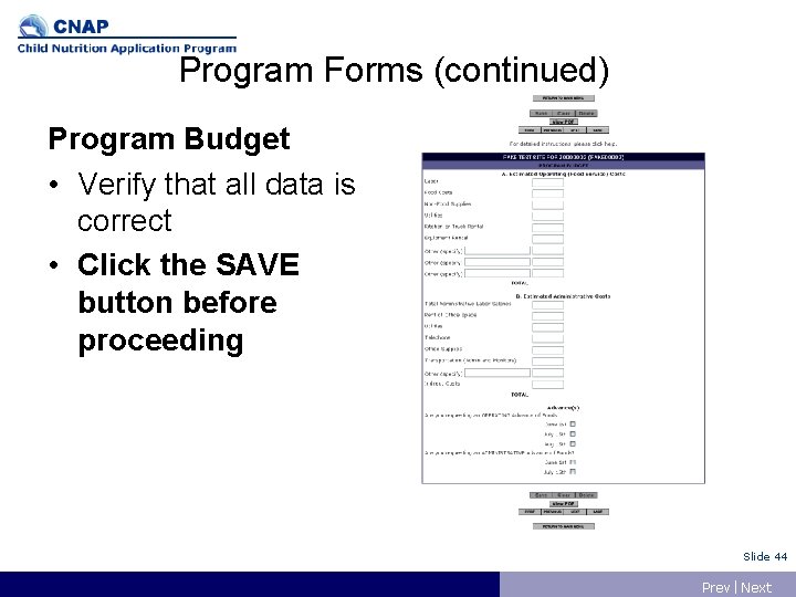 Program Forms (continued) Program Budget • Verify that all data is correct • Click