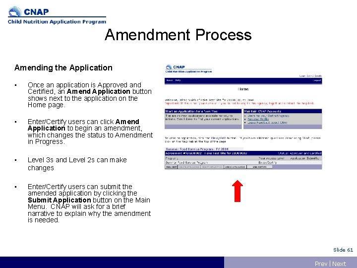 Amendment Process Amending the Application • Once an application is Approved and Certified, an