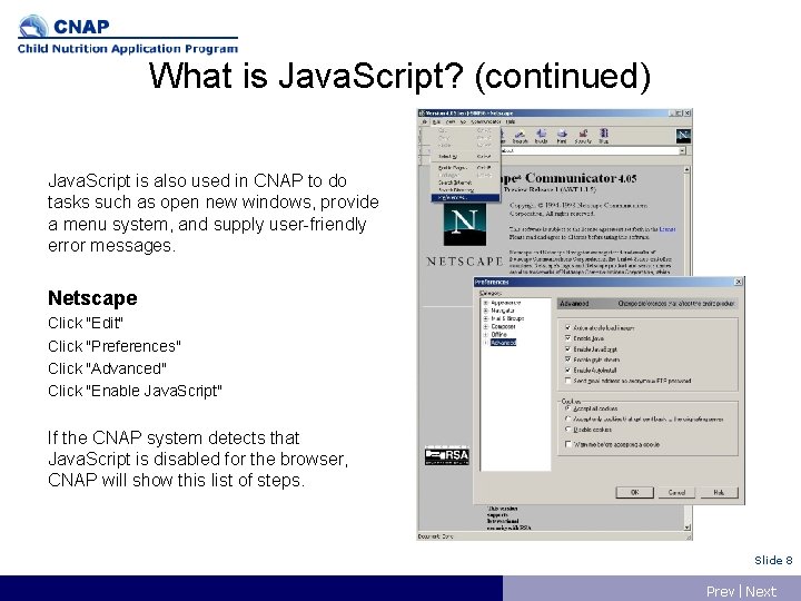 What is Java. Script? (continued) Java. Script is also used in CNAP to do