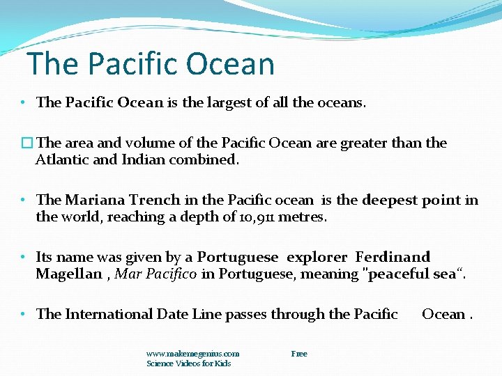 The Pacific Ocean • The Pacific Ocean is the largest of all the oceans.