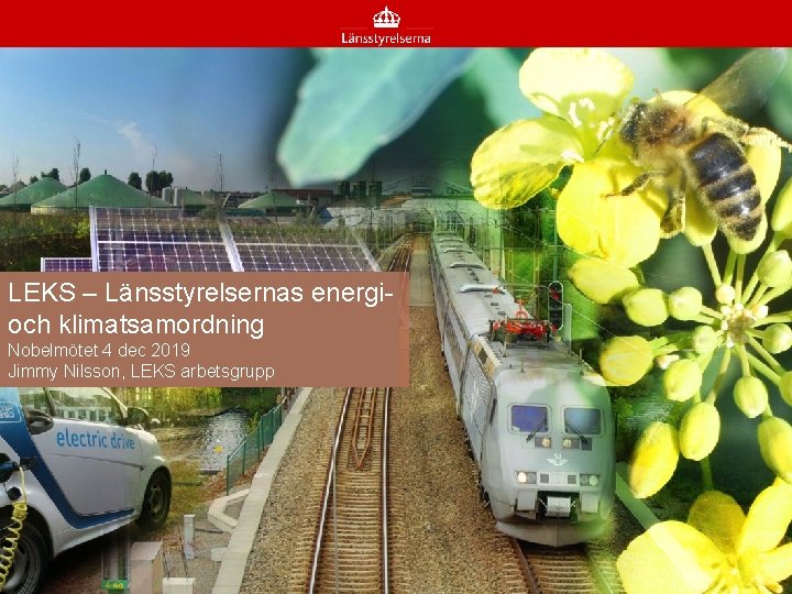 LEKS – Länsstyrelsernas energioch klimatsamordning Nobelmötet 4 dec 2019 Jimmy Nilsson, LEKS arbetsgrupp 
