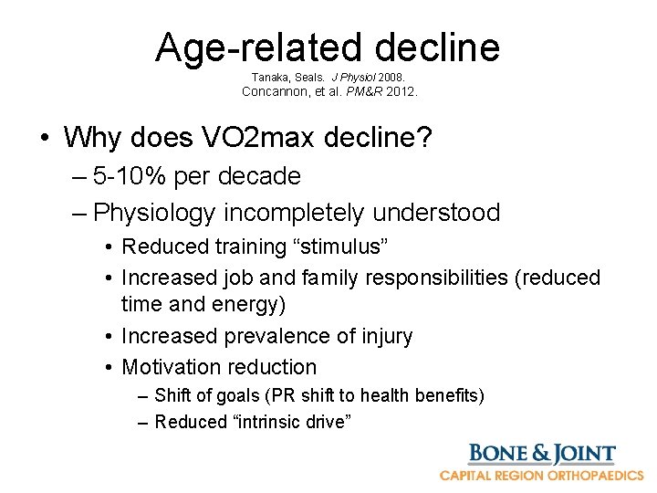 Age-related decline Tanaka, Seals. J Physiol 2008. Concannon, et al. PM&R 2012. • Why