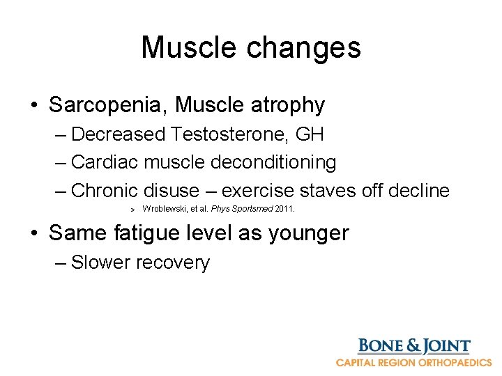 Muscle changes • Sarcopenia, Muscle atrophy – Decreased Testosterone, GH – Cardiac muscle deconditioning