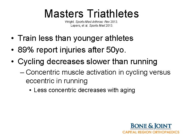Masters Triathletes Wright. Sports Med Arthrosc Rev 2013. Lepers, et al. Sports Med 2013.