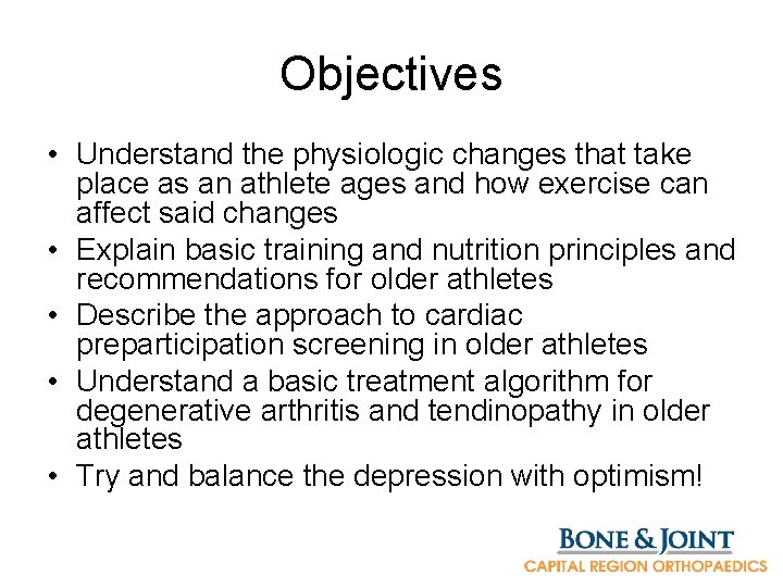 Objectives • Understand the physiologic changes that take place as an athlete ages and
