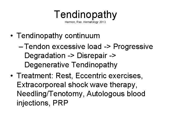 Tendinopathy Harmon, Rao. Hematology 2013. • Tendinopathy continuum – Tendon excessive load -> Progressive