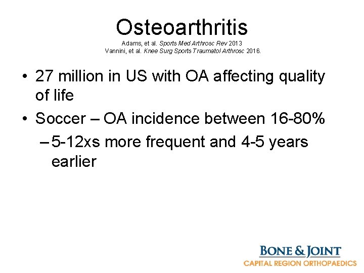 Osteoarthritis Adams, et al. Sports Med Arthrosc Rev 2013 Vannini, et al. Knee Surg