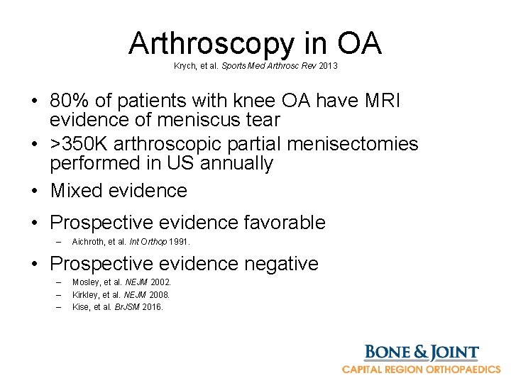 Arthroscopy in OA Krych, et al. Sports Med Arthrosc Rev 2013 • 80% of