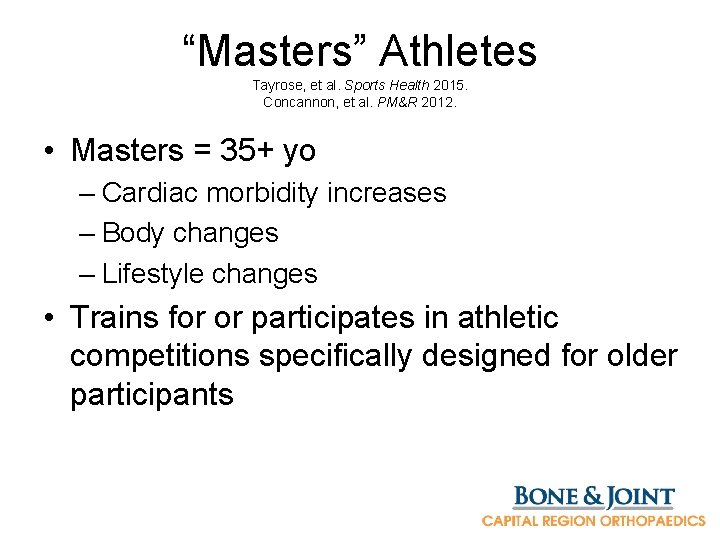 “Masters” Athletes Tayrose, et al. Sports Health 2015. Concannon, et al. PM&R 2012. •