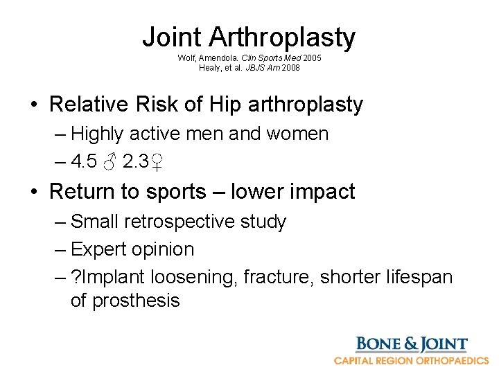 Joint Arthroplasty Wolf, Amendola. Clin Sports Med 2005 Healy, et al. JBJS Am 2008