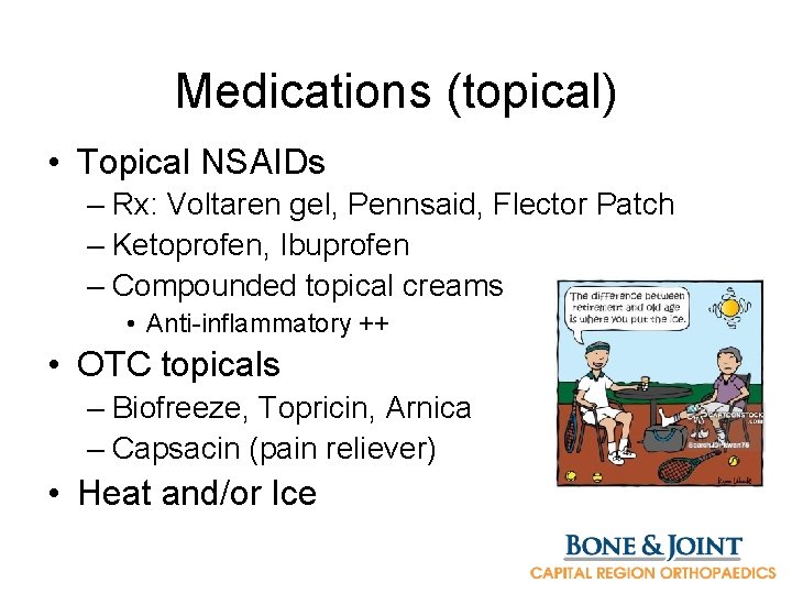 Medications (topical) • Topical NSAIDs – Rx: Voltaren gel, Pennsaid, Flector Patch – Ketoprofen,