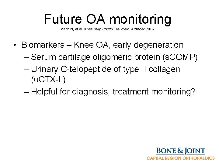 Future OA monitoring Vannini, et al. Knee Surg Sports Traumatol Arthrosc 2016. • Biomarkers