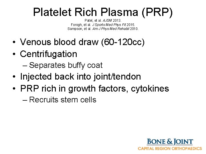 Platelet Rich Plasma (PRP) Patel, et al. AJSM 2013. Forogh, et al. J Sports