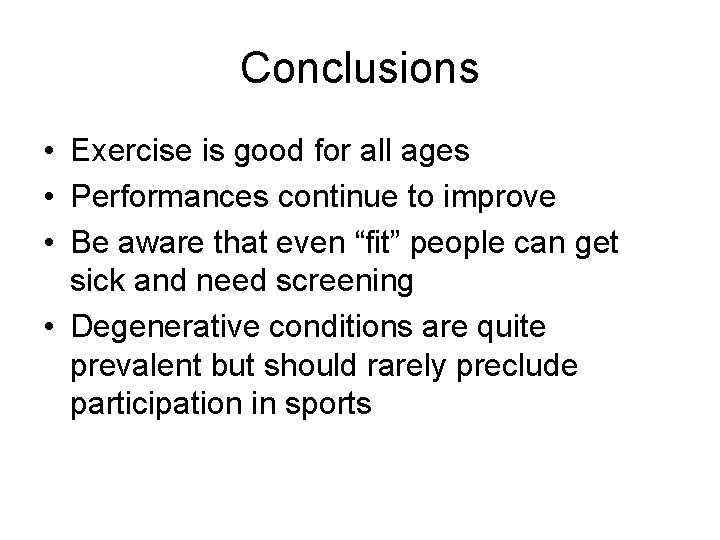 Conclusions • Exercise is good for all ages • Performances continue to improve •