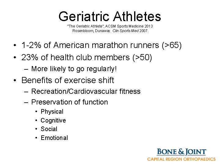 Geriatric Athletes “The Geriatric Athlete”, ACSM Sports Medicine 2013 Rosenbloom, Dunaway. Clin Sports Med