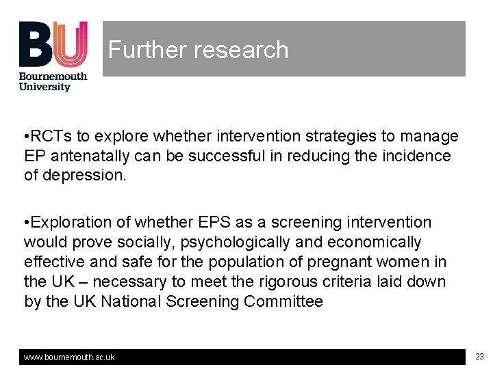 Further research • RCTs to explore whether intervention strategies to manage EP antenatally can Further research • RCTs to explore whether intervention strategies to manage EP antenatally can