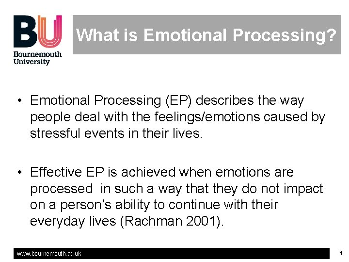 What is Emotional Processing? • Emotional Processing (EP) describes the way people deal with What is Emotional Processing? • Emotional Processing (EP) describes the way people deal with
