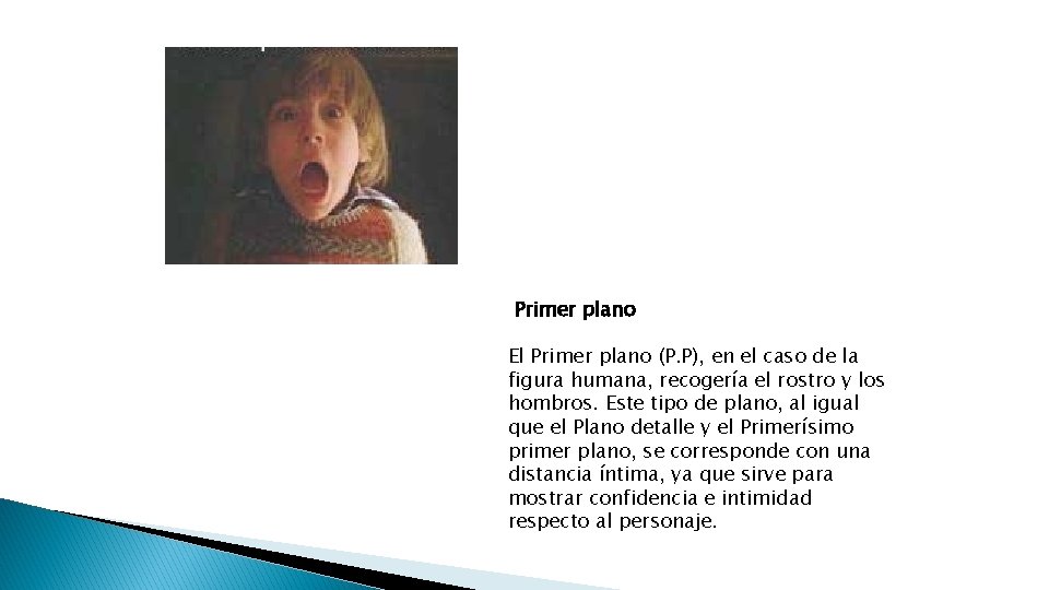 Primer plano El Primer plano (P. P), en el caso de la figura humana,