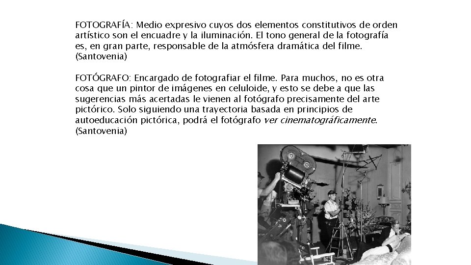 FOTOGRAFÍA: Medio expresivo cuyos dos elementos constitutivos de orden artístico son el encuadre y