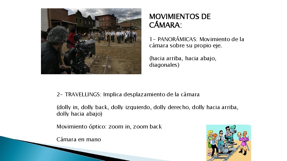 MOVIMIENTOS DE CÁMARA: 1 - PANORÁMICAS: Movimiento de la cámara sobre su propio eje.