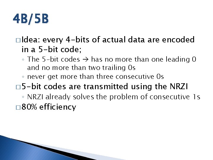 4 B/5 B � Idea: every 4 -bits of actual data are encoded in 4 B/5 B � Idea: every 4 -bits of actual data are encoded in