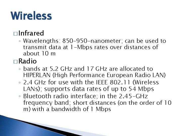 Wireless � Infrared ◦ Wavelengths: 850– 950 -nanometer; can be used to transmit data Wireless � Infrared ◦ Wavelengths: 850– 950 -nanometer; can be used to transmit data