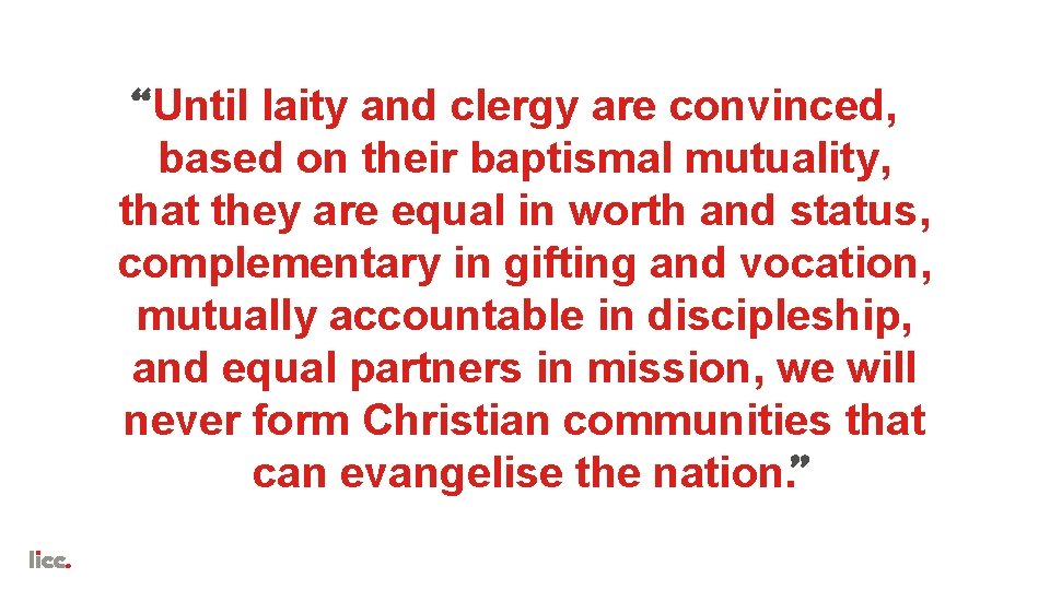 Until laity and clergy are convinced, based on their baptismal mutuality, that they are