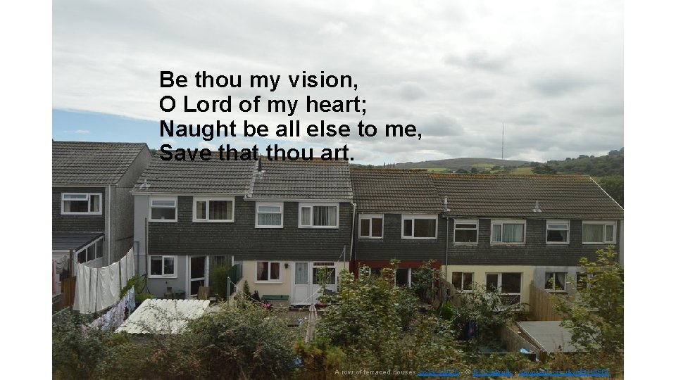 Be thou my vision, O Lord of my heart; Naught be all else to
