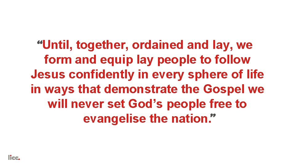 Until, together, ordained and lay, we form and equip lay people to follow Jesus