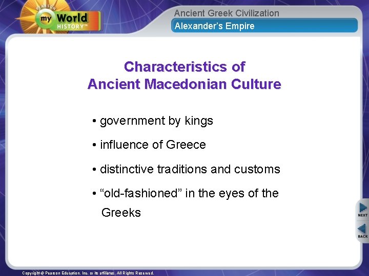Ancient Greek Civilization Alexander’s Empire Characteristics of Ancient Macedonian Culture • government by kings