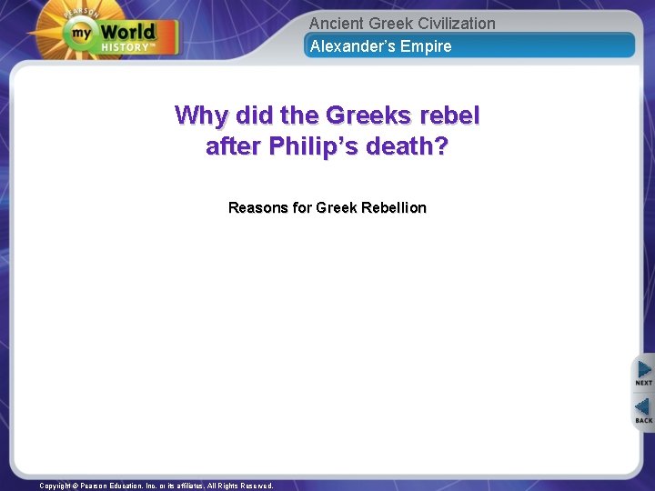 Ancient Greek Civilization Alexander’s Empire Why did the Greeks rebel after Philip’s death? Reasons