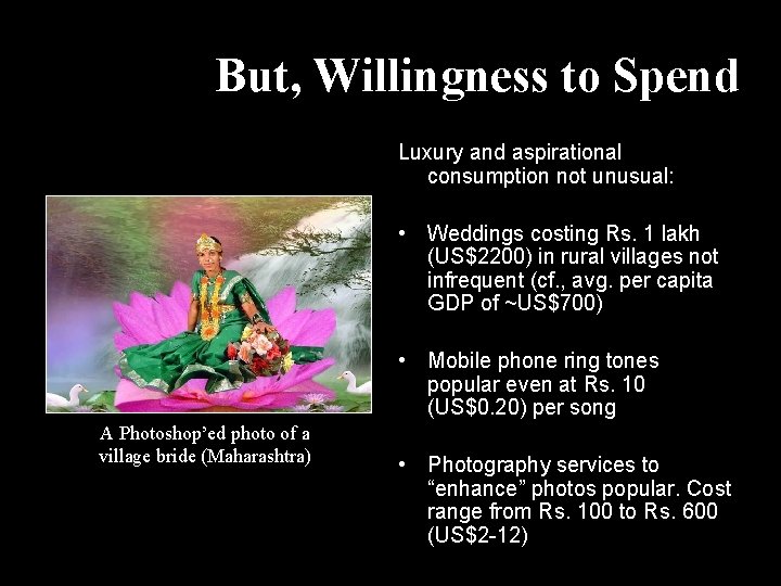 But, Willingness to Spend Luxury and aspirational consumption not unusual: • Weddings costing Rs.