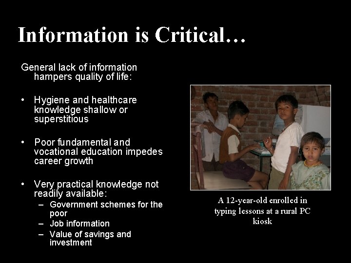 Information is Critical… General lack of information hampers quality of life: • Hygiene and