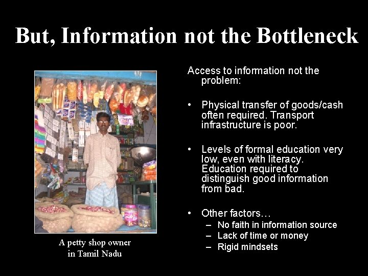 But, Information not the Bottleneck Access to information not the problem: • Physical transfer