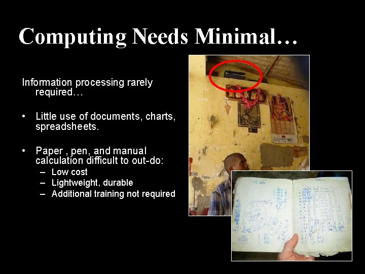 Computing Needs Minimal… Information processing rarely required… • Little use of documents, charts, spreadsheets.