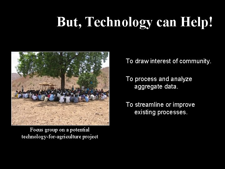 But, Technology can Help! To draw interest of community. To process and analyze aggregate