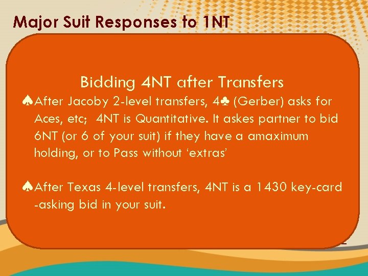 Major Suit Responses to 1 NT ♠ ♠ With 5 -5 or better in