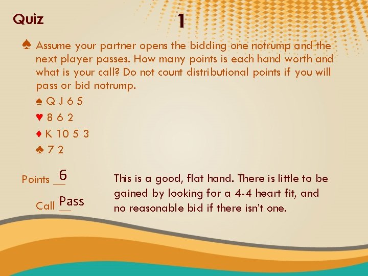 Quiz 1 ♠ Assume your partner opens the bidding one notrump and the next