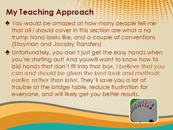 My Teaching Approach ♠ You would be amazed at how many people tell me