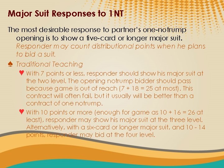 Major Suit Responses to 1 NT The most desirable response to partner’s one-notrump opening