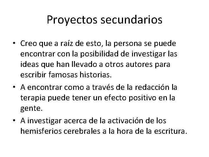 Proyectos secundarios • Creo que a raíz de esto, la persona se puede encontrar