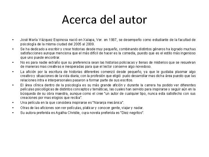 Acerca del autor • • José María Vázquez Espinosa nació en Xalapa, Ver. en