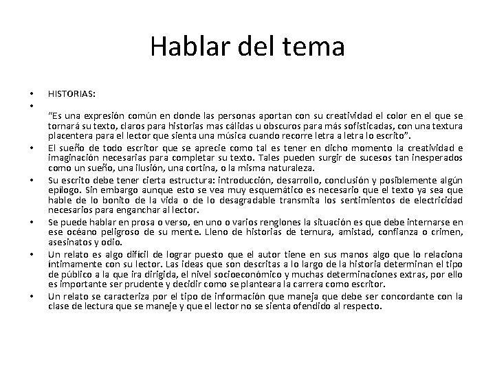 Hablar del tema • • HISTORIAS: “Es una expresión común en donde las personas