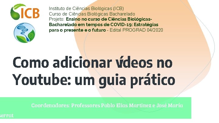 Instituto de Ciências Biológicas (ICB) Curso de Ciências Biológicas Bacharelado Projeto: Ensino no curso