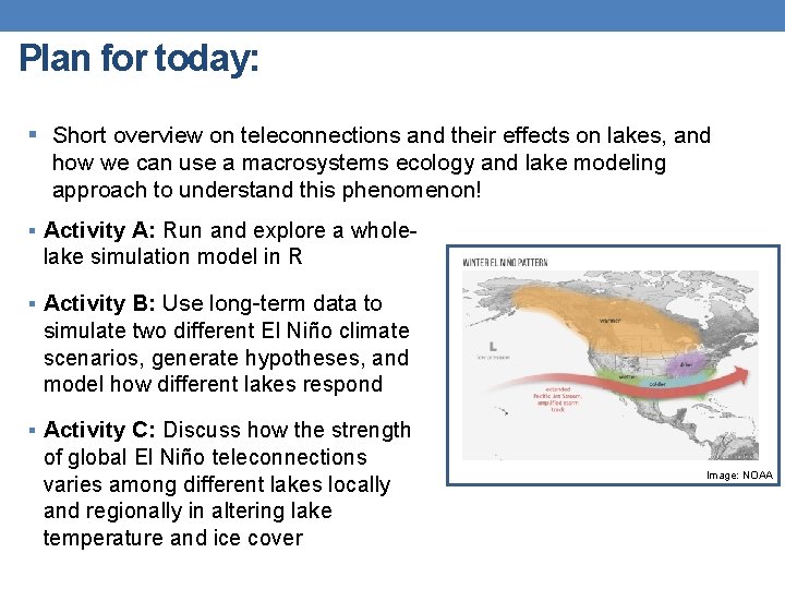 Plan for today: § Short overview on teleconnections and their effects on lakes, and